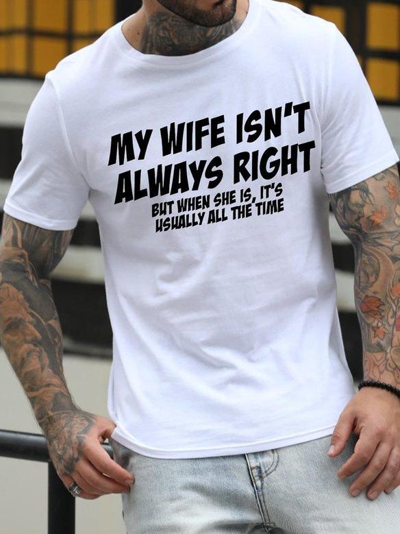 Men's My Wife Isn't Always Right But When She Is It Is Usually All The Time Funny Graphic Print Casual Crew Neck Text Letters T-shirt
