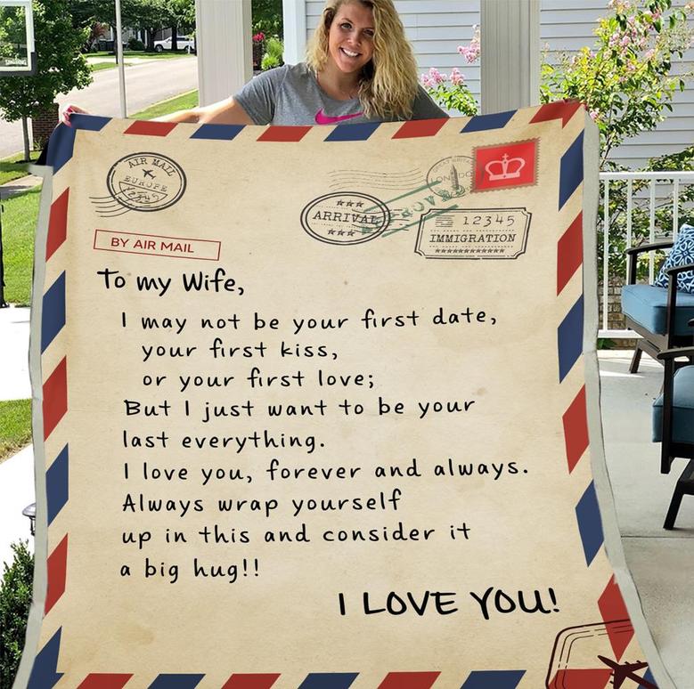 To My Wife I May Not Be Your First Date, Your First Kiss, Or Your First Love Fleece Blanket