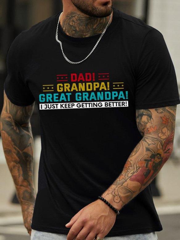 Great Grandpa Gift Dad Grandpa Great Grandpa I Just Keep Getting Better Men's T-shirt