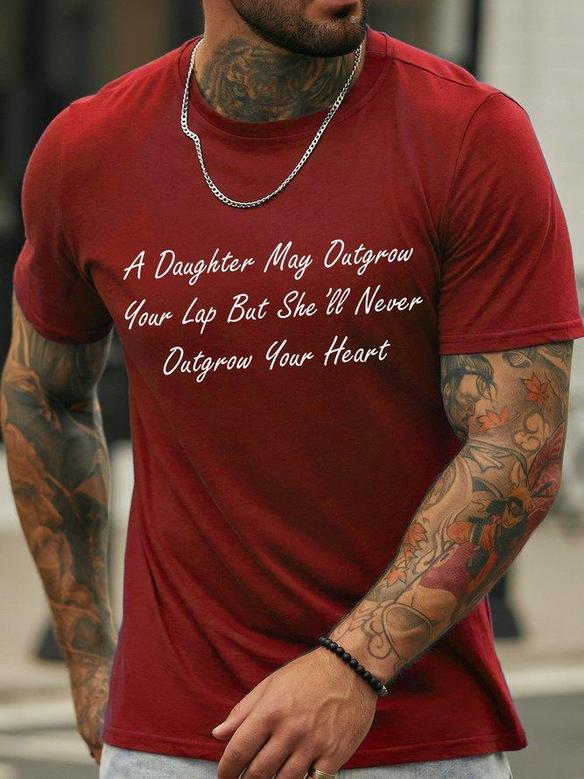 Men's A Daughter May Outgrow Your Lap But She Will Never Outgrow Your Heart Funny Graphic Print Text Letters Casual Crew Neck T-shirt