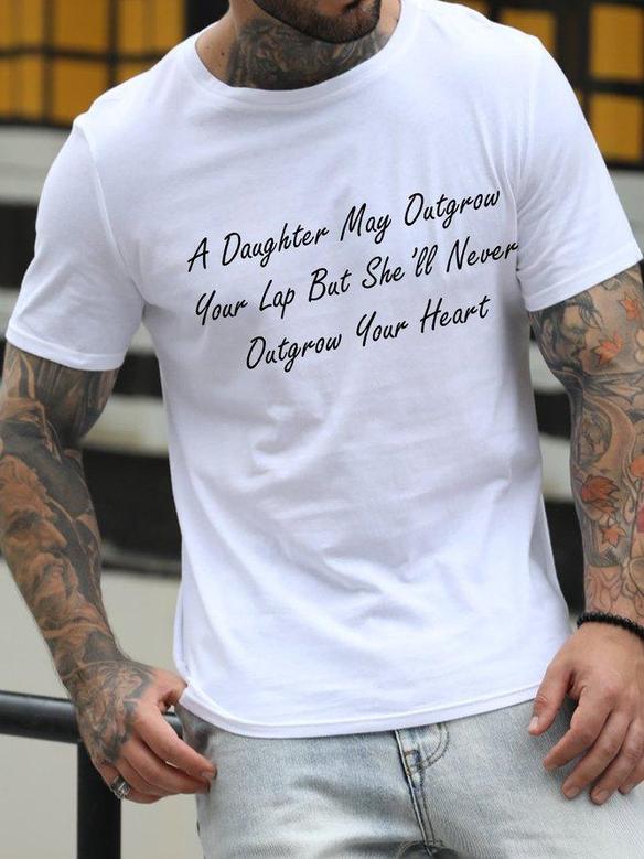 Men's A Daughter May Outgrow Your Lap But She Will Never Outgrow Your Heart Funny Graphic Print Text Letters Casual Crew Neck T-shirt