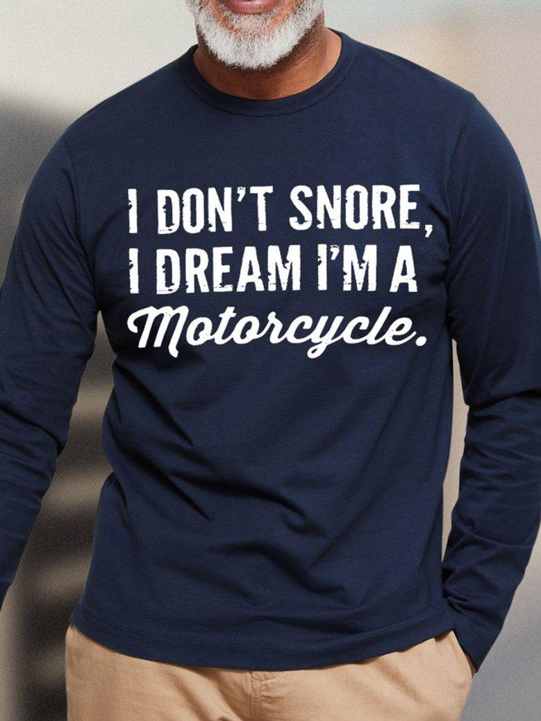 Men's "I Don't Snore, I Dream I'm A Motorcycle" Funny T-Shirt - 100% Cotton