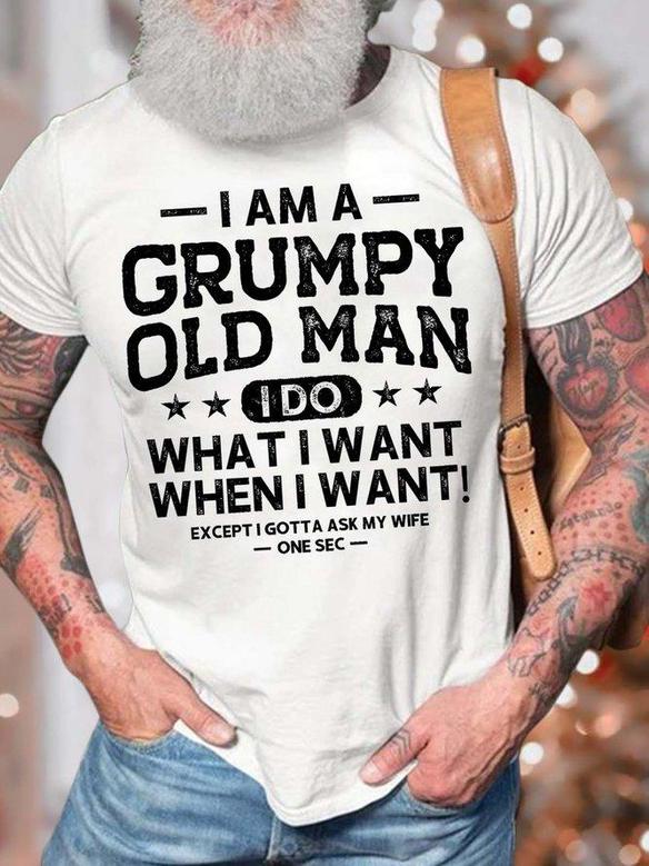 Men’s I Am A Grumpy Old Man I Do What I Want When I Want Regular Fit Text Letters Casual T-shirt
