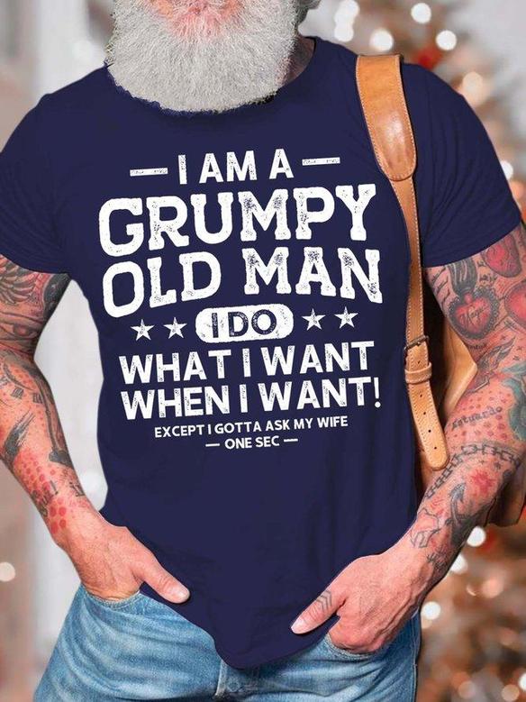 Men’s I Am A Grumpy Old Man I Do What I Want When I Want Regular Fit Text Letters Casual T-shirt