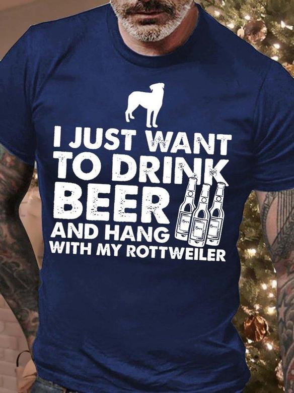Men’s I Just Want To Drink Beer And Hang With My Rottweiler Casual Crew Neck Regular Fit T-shirt