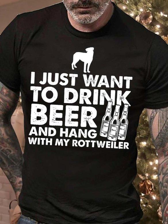 Men’s I Just Want To Drink Beer And Hang With My Rottweiler Casual Crew Neck Regular Fit T-shirt