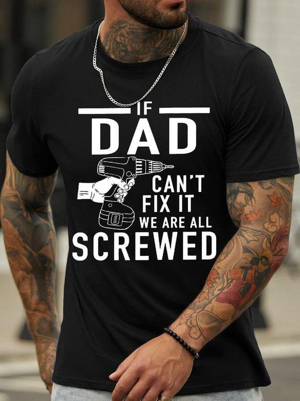 Men's If Dad Can't Fix It We Are All Screwed Funny Graphic Print Casual Crew Neck Text Letters T-shirt