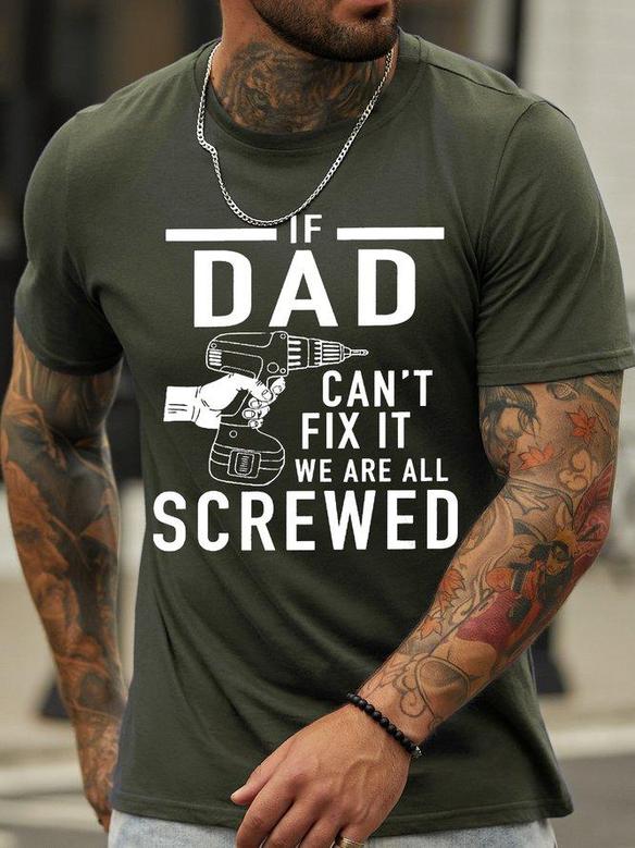 Men's If Dad Can't Fix It We Are All Screwed Funny Graphic Print Casual Crew Neck Text Letters T-shirt