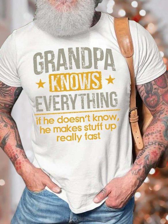 Men’s Grandpa Knows Everything If He Doesn’t Know He Makes Stuff Up Really Fast Casual Text Letters Regular Fit T-shirt