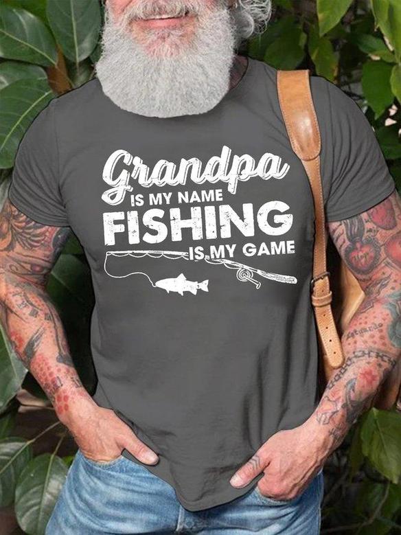 Men's Grandpa Is My Name Fishing Is My Game Funny Graphic Print Text Letters Casual T-shirt