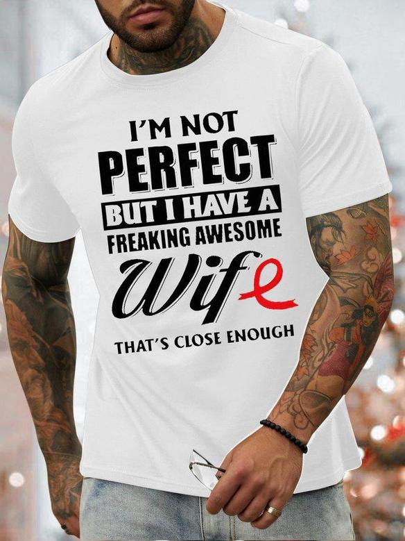 Men's I Am Not Perfect But I Have A Freaking Awesome Wife That's Close Enough Funny Graphic Print Valentine's Day Gift Couples Casual Loose Text Letters T-shirt