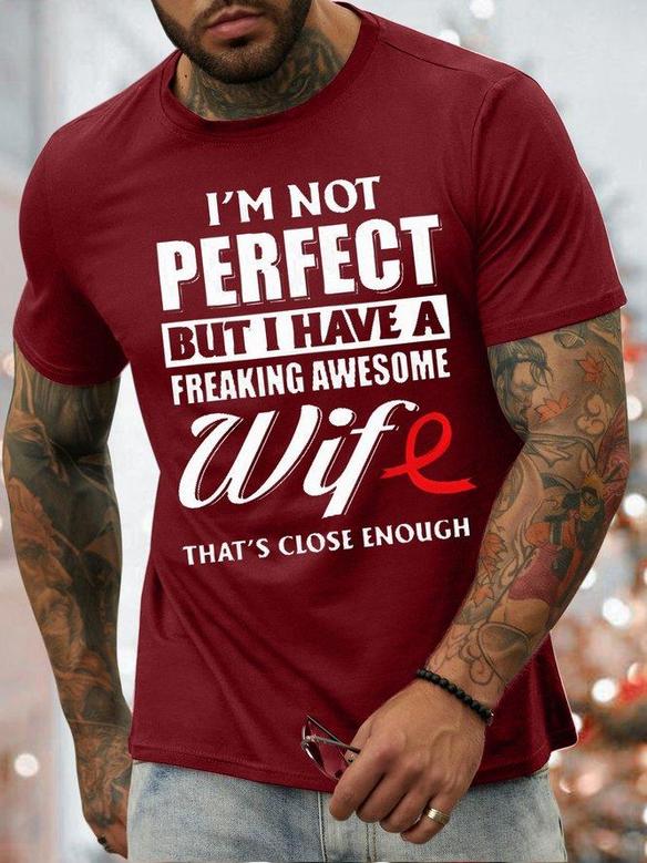 Men's I Am Not Perfect But I Have A Freaking Awesome Wife That's Close Enough Funny Graphic Print Valentine's Day Gift Couples Casual Loose Text Letters T-shirt