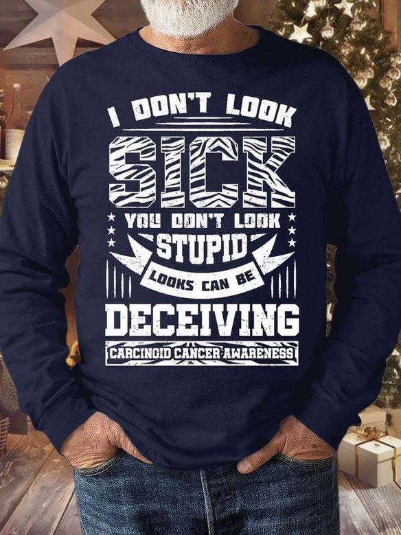 Men’s I Don’t Look Sick You Don’t Look Stupid Look Can Be Deceiving Text Letters Casual Sweatshirt
