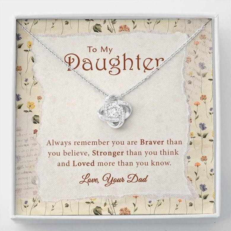 Always Remember You Are Braver Than You Believe - To My Daughter - Gift For Daughter - Gift From Dad - Love Knot Necklace
