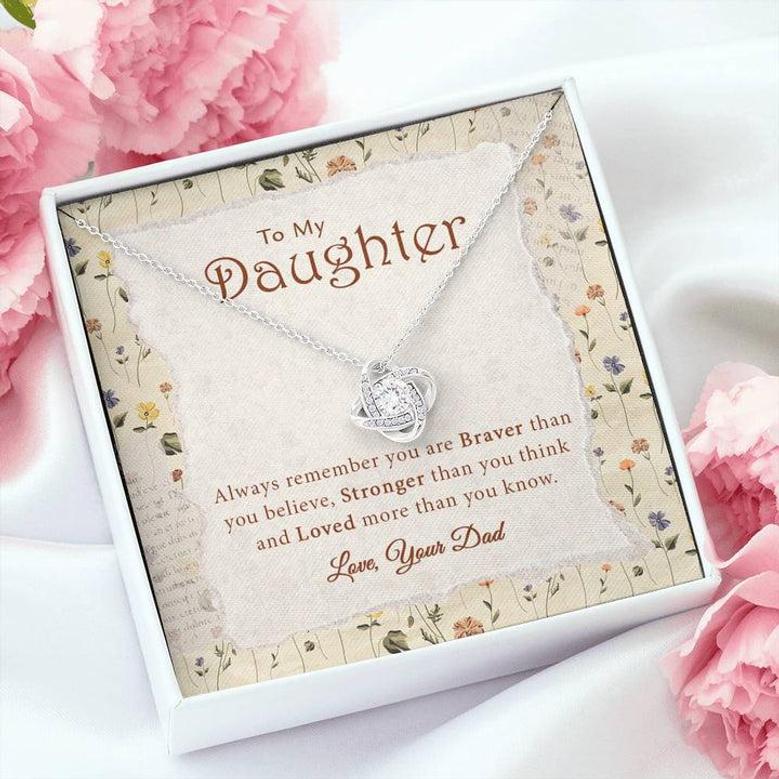 Always Remember You Are Braver Than You Believe - To My Daughter - Gift For Daughter - Gift From Dad - Love Knot Necklace