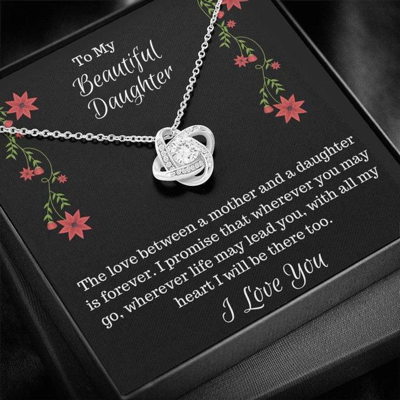 Gift For Daughter-The Love Between A Mother And A Daughter Is Forever-Love Knot Necklace