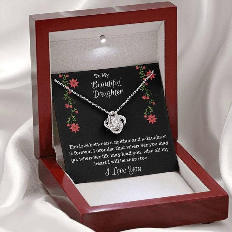 Gift For Daughter-The Love Between A Mother And A Daughter Is Forever-Love Knot Necklace