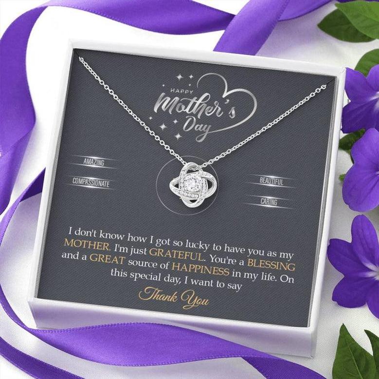 Grateful, Blessed To Have You As My Mother - Love Knot Necklace