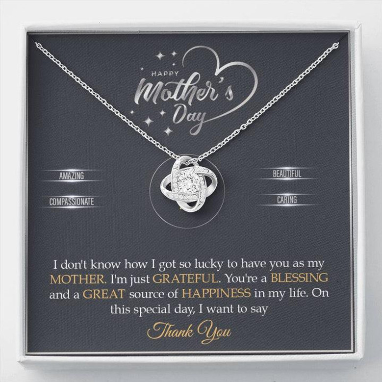 Grateful, Blessed To Have You As My Mother - Love Knot Necklace