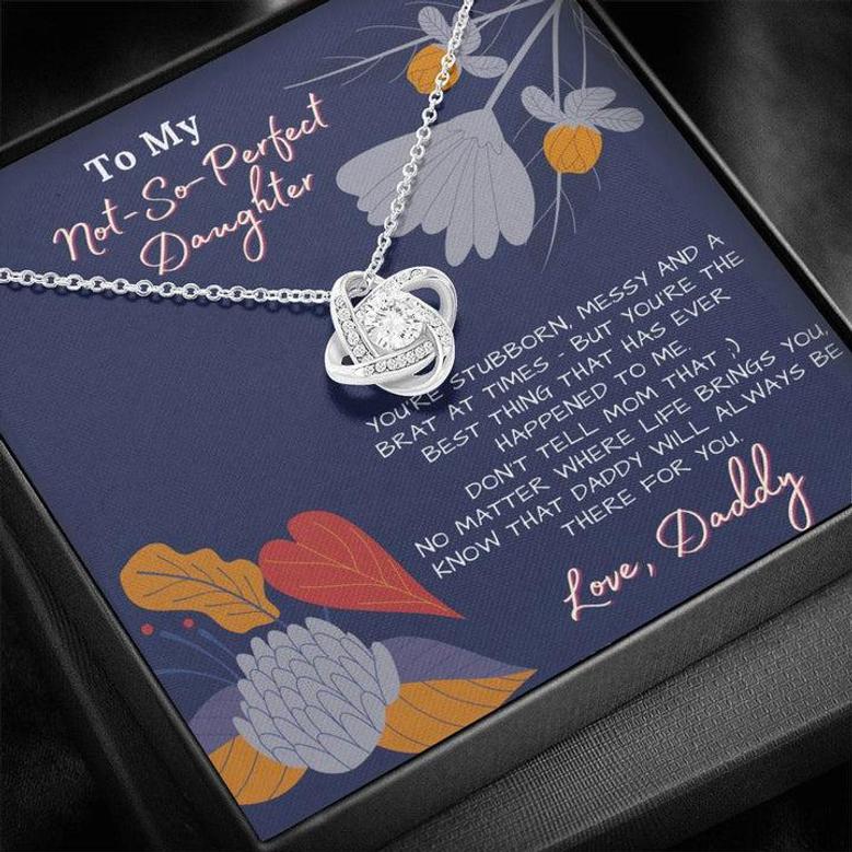 "Not So Perfect Daughter Who Is The Best Thing That Ever Happened" Dad To Daughter Love Knot Necklace