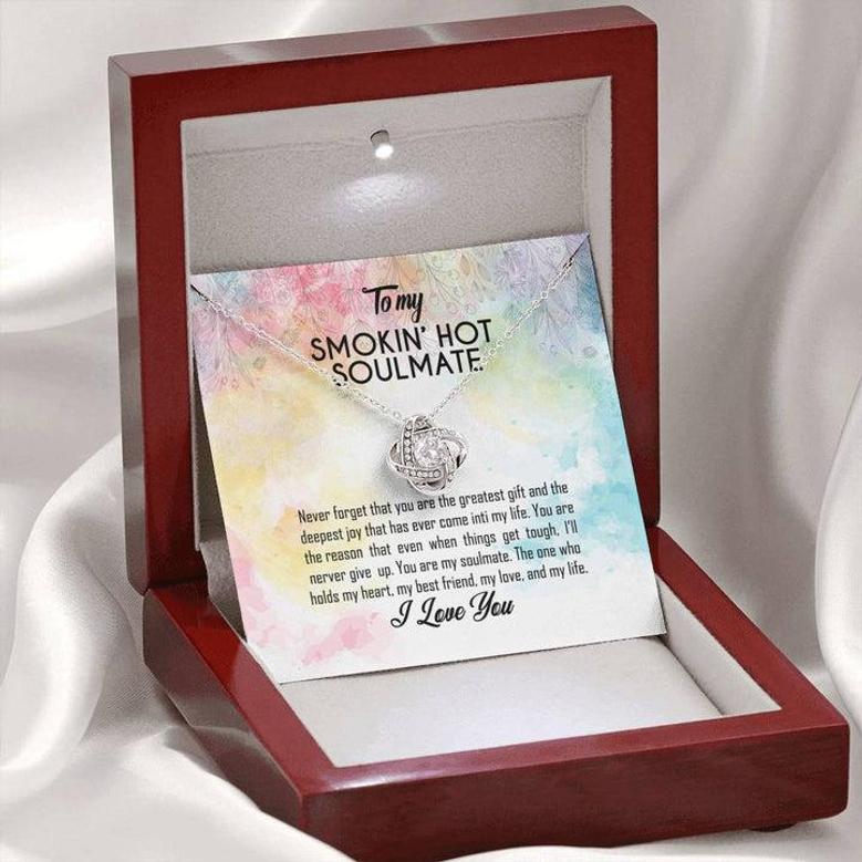 Smokin’ Hot Soulmate Necklace To My Smokin’ Hot Soulmate Never Forget That I Love You Give Ability To See Yourself Through My Eyes Love Knot Necklace On Birthday Message Card & Gift Box