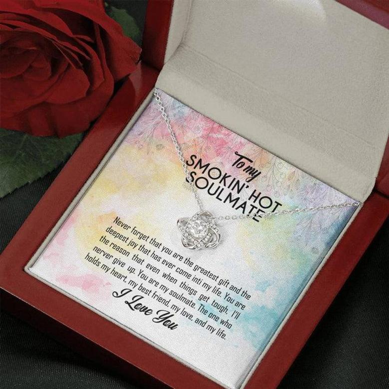 Smokin’ Hot Soulmate Necklace To My Smokin’ Hot Soulmate Never Forget That I Love You Give Ability To See Yourself Through My Eyes Love Knot Necklace On Birthday Message Card & Gift Box