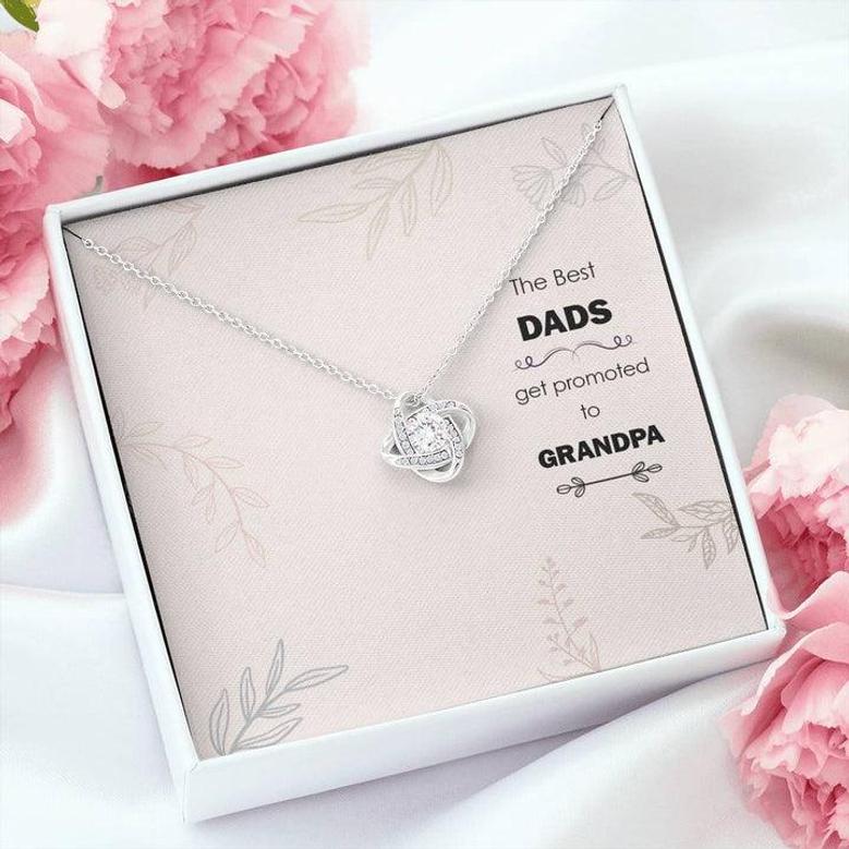 The Best Dads Get Promoted To Grandpa - Love Knot Necklace