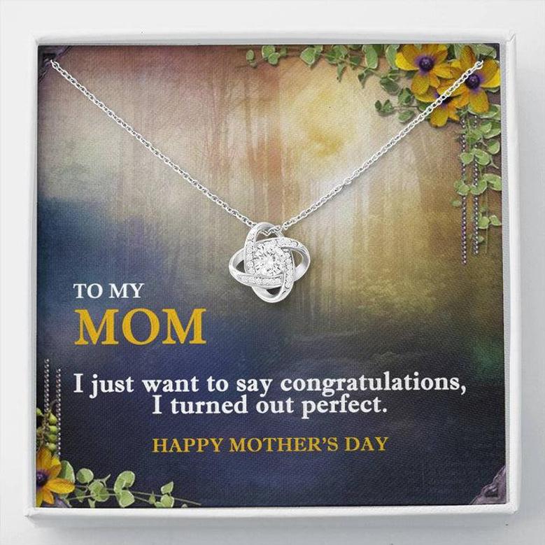 To Mom, Congratulations I Turned Out Perfect Love Knot Necklace