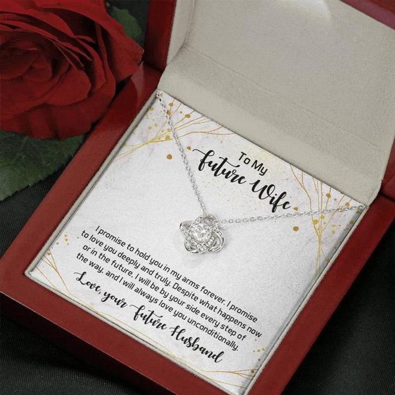To My Future Wife - I Promise To Hold You In My Arms Forever - Love Knot Necklace