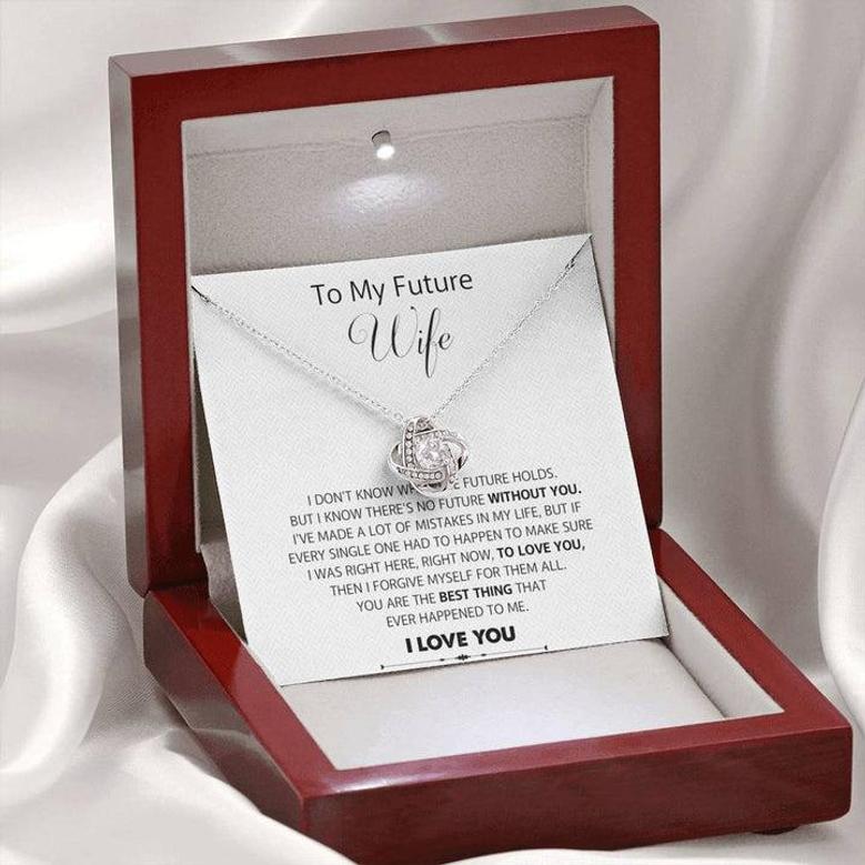 To My Future Wife - You're The Best Thing That Ever Happened To Me - Love Knot Necklace