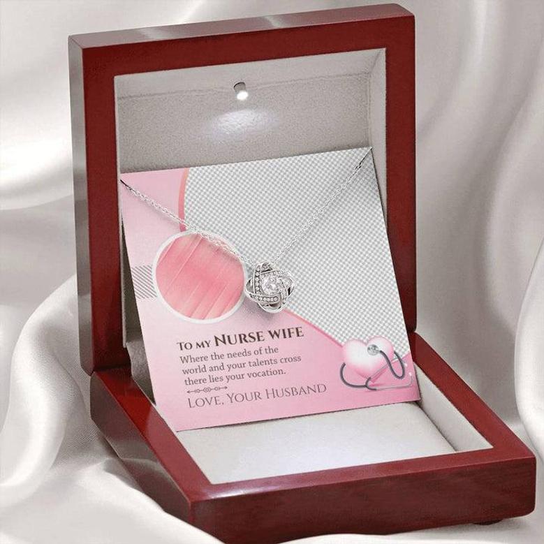 To My Nurse Wife - Where The Needs Of The World And Your Talents Cross There Lies Your Vacation - Love Knot Necklace