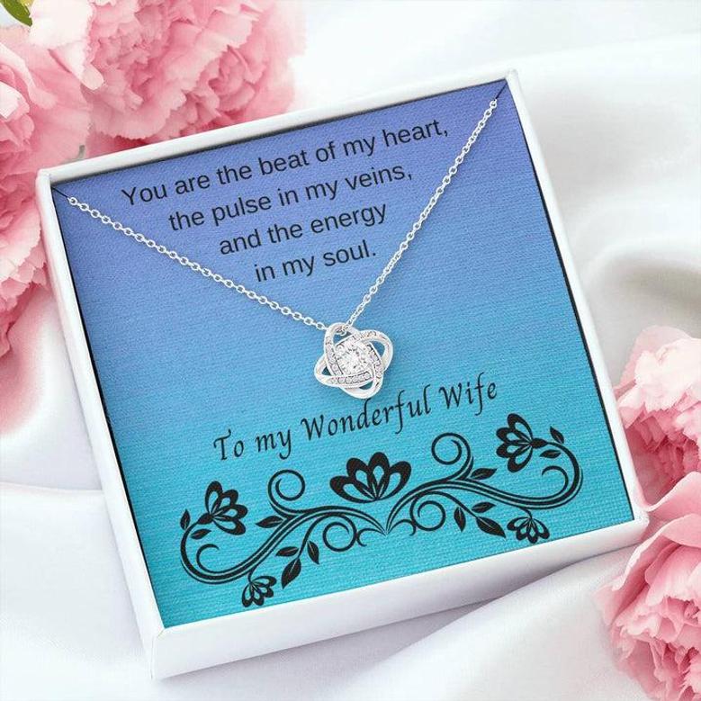 To My Wonderful Wife; You Are The Beat Of My Heart; Dazzling Love Knot Necklace.
