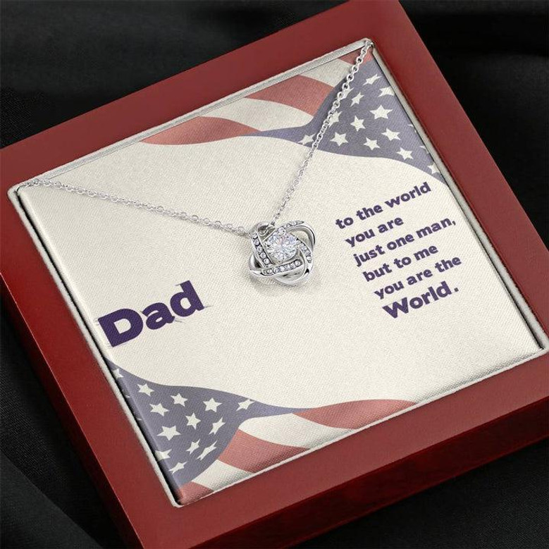 Dad - To The World You Are The Man But To Me You Are The World - Love Knot Necklace