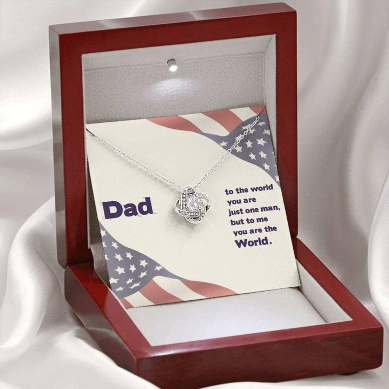 Dad - To The World You Are The Man But To Me You Are The World - Love Knot Necklace