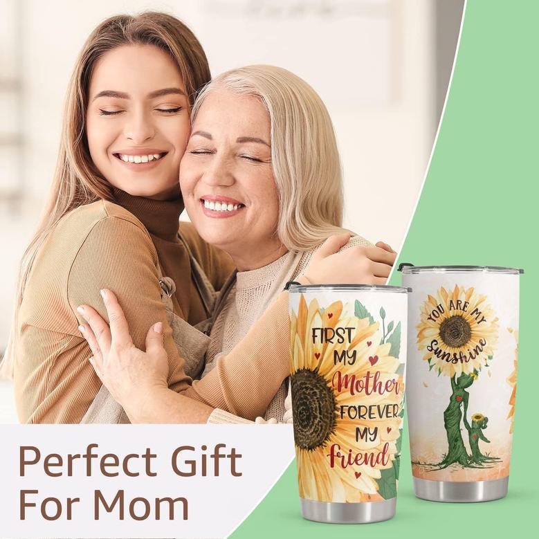 Mothers Day Gifts, Birthday Gifts for Mom From Daughter Son Tumbler 20oz, First My Mother Forever My Friend Travel Cup Coffee Mug Stainless Steel