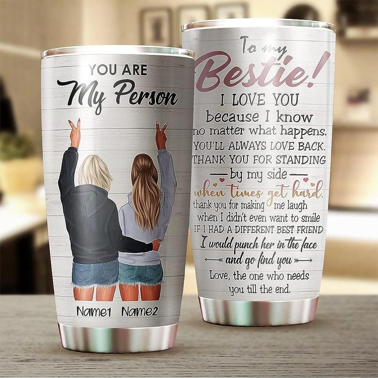 Personalized Best Friend Tumbler I'll Be There For You Cup, You Are My Person Tumbler, Gift For Sister Tumbler 20oz Stainless Steel Travel Cup
