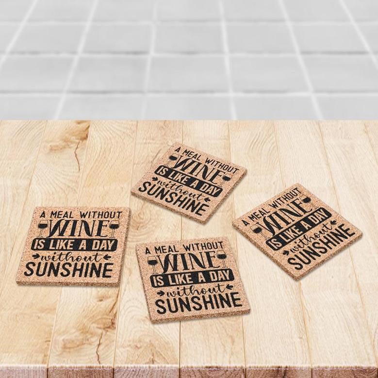 A Meal Without Wine Is Like A Day Without Sunshine Drink Coasters Set of 4