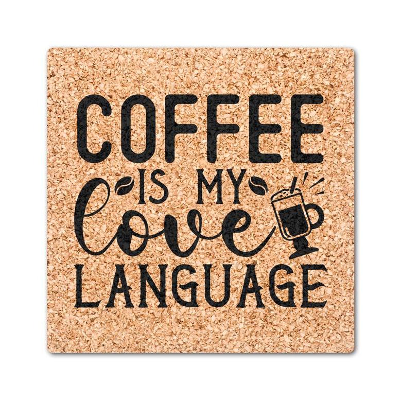 Coffee Is My Love Language Funny Gift Drink Coasters Set of 4