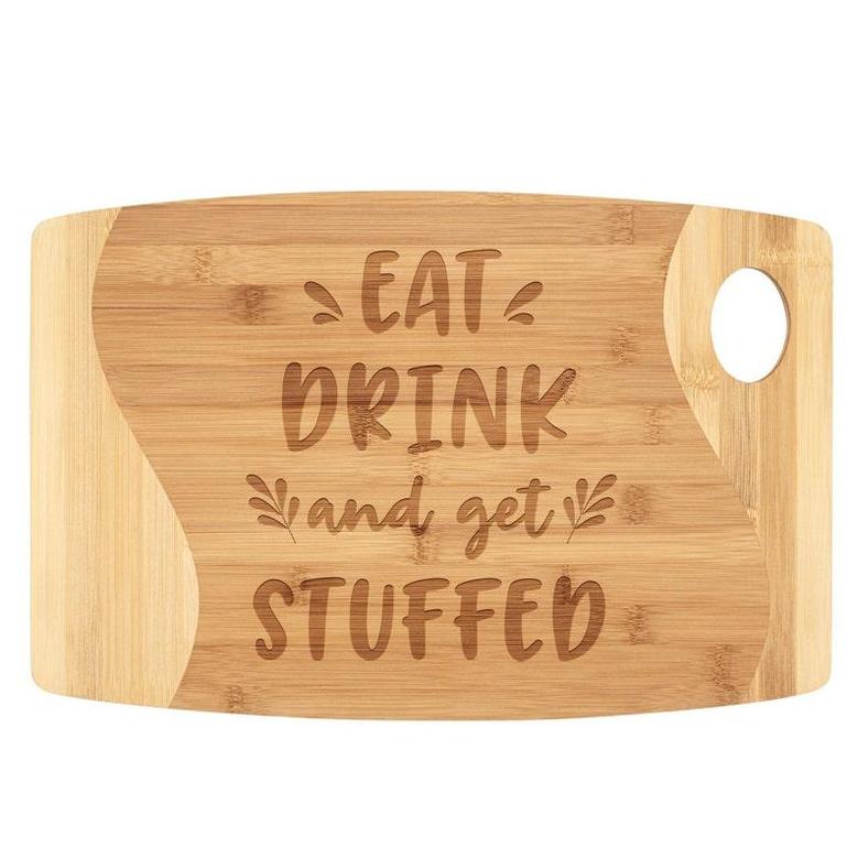 Eat Drink and Get Stuffed Bamboo Cutting Board Engraved Wood Funny Festive Fall Thanksgiving Dinner Party Decor Table Serving Platter Tray