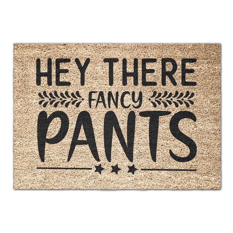 Hey There Fancy Pants Doormat | Indoor Outdoor Decor