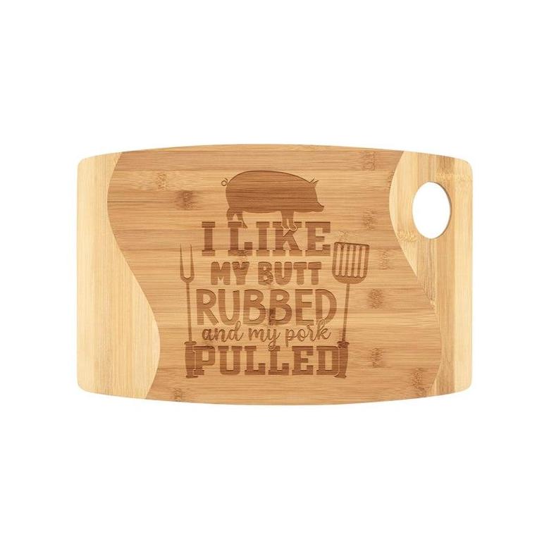 I Like My Butt Rubbed and My Pork Pulled Organic Bamboo Cutting Board Funny Grilling Cooking Kitchen Gift for Men Dad Grandpa Husband Guy