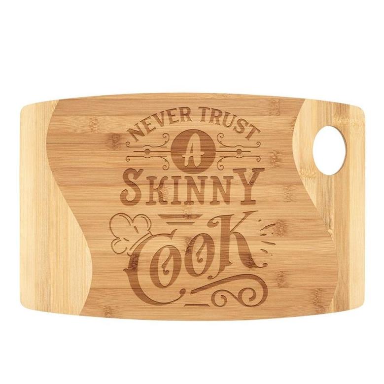 Never Trust a Skinny Cook Bamboo Cutting Board Laser Engraved Funny Cute Kitchen Decor Charcuterie Serving Platter Birthday Christmas Gift