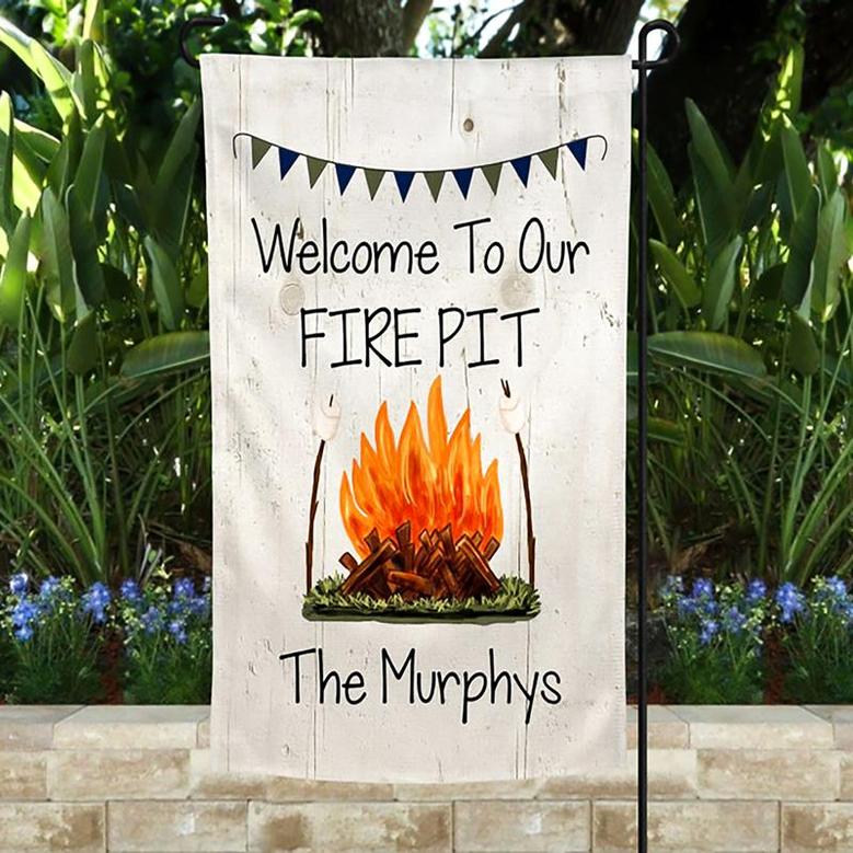 Personalized Welcome To Our Fire Pit Garden Flag, Family Gift, Custom Name Garden Flag