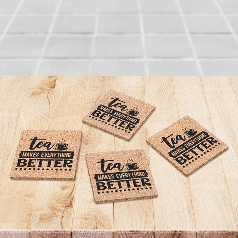 Tea Makes Everything Better Funny Time Drink Coasters Set of 4