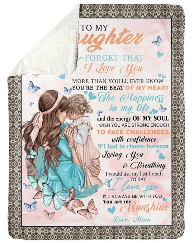 To my daughter blankets,never forget that I love you,mother and daughter,Custom Fleece Sherpa Blankets,Christmas blanket Gifts