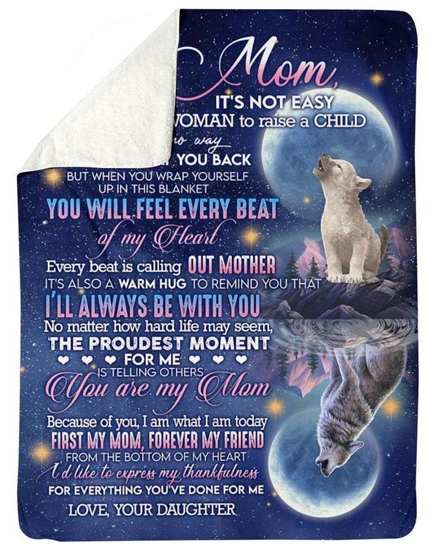 To my mom Blanket, I know it's not easy for a woman to raise a child , Mom blanket gift, Grandma blanket,Personalized Fleece Sherpa Blankets