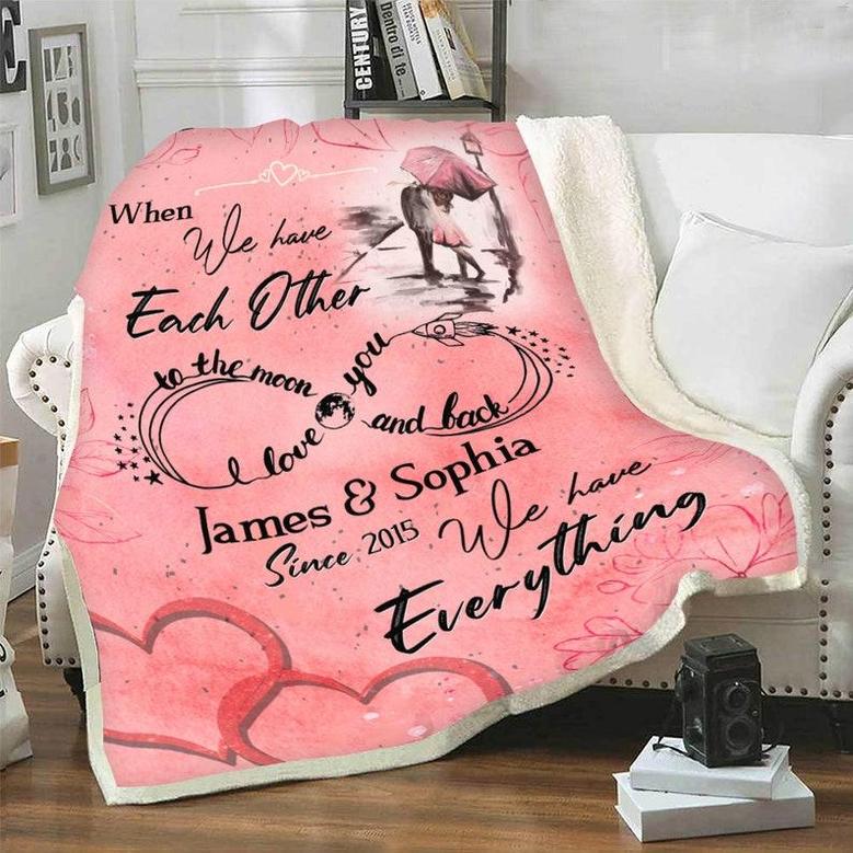 To My Wife When We Have Each Other We Have Everything Blanket For Wife Gift For Birthday, Anniversary Valentine's Day Christmas Gift For Her