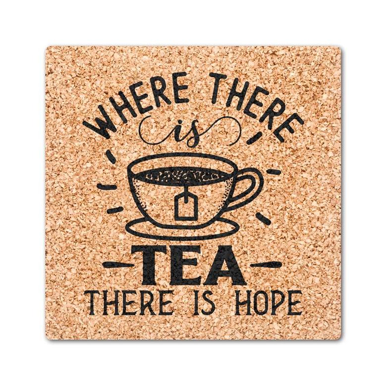 Where There Is Tea There Is Hope Drink Coasters Set of 4