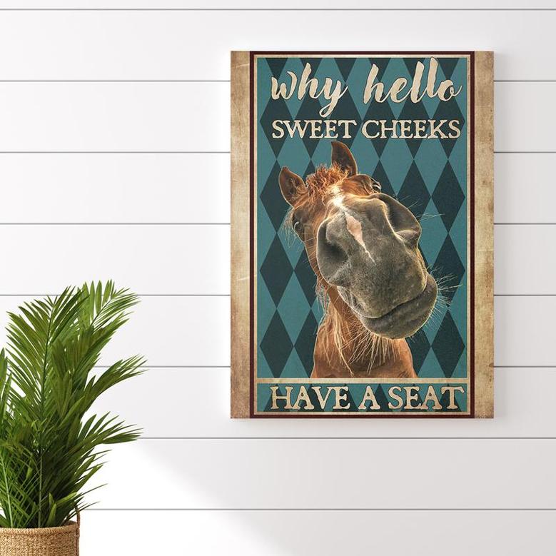 Why Hello Sweet Cheeks Have A Seat Horse Funny Poster