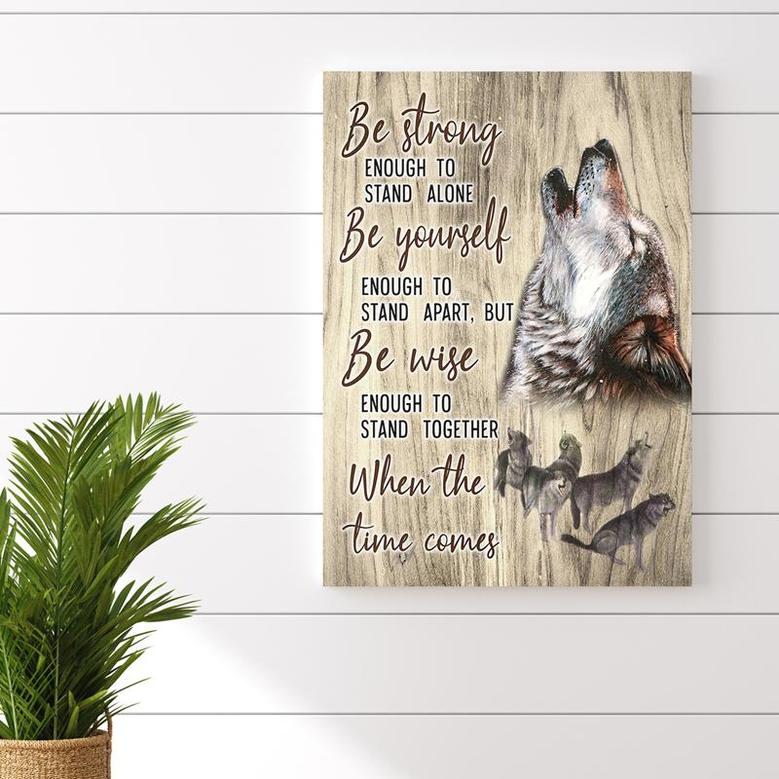 Wolf Be Strong Enough To Stand Alone Poster, Wall Art, Anniversary Birthday Christmas Housewarming Gift
